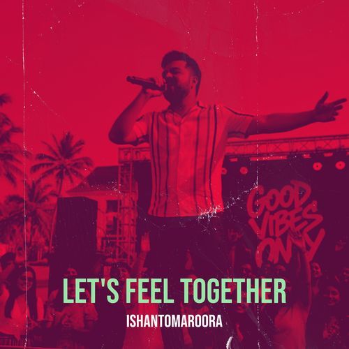 Let's Feel Together IshantomAroora MP3 Download